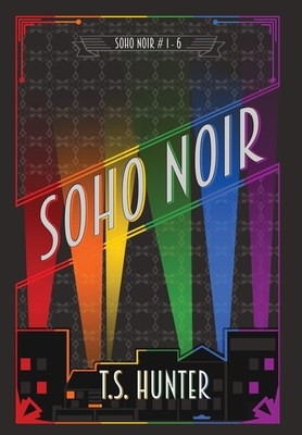 Soho Noir by T.S. Hunter