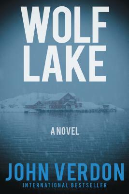 Wolf Lake: A Dave Gurney Novel: Book 5 by John Verdon