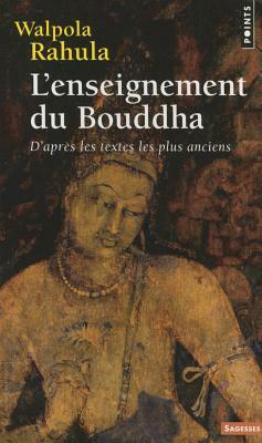 Enseignement Du Bouddha. D'Apr's Les Textes Les Plus Anciens(l') by Walpola Rahula