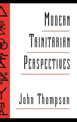 Modern Trinitarian Perspectives by John Thompson