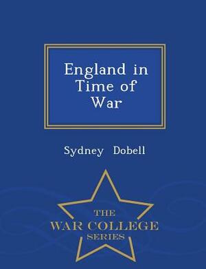 England in Time of War - War College Series by Sydney Dobell