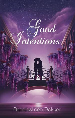 Good Intentions by Annabel den Dekker