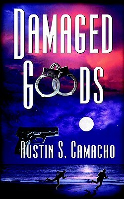 Damaged Goods by Austin S. Camacho