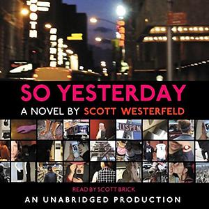 So Yesterday by Scott Westerfeld