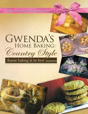 Gwenda's Home Baking: Country Style: Aussie Baking at Its Best by Gwenda Davis, Wilma Martin