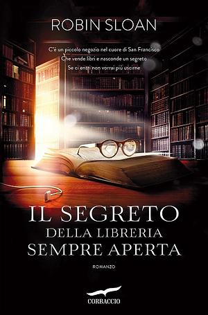 Il segreto della libreria sempre aperta by Robin Sloan