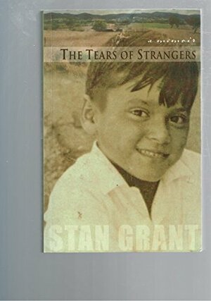 The Tears of Strangers by Stan Grant