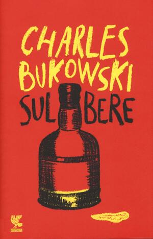 Sul bere by Charles Bukowski