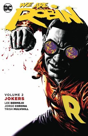 We Are Robin, Volume 2: Jokers by Patrica Mulvihill, Lee Bermejo, Jorge Corona