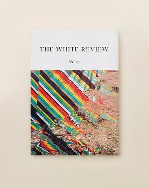 The White Review No. 17 by 