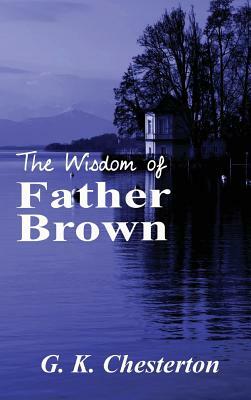 The Wisdom of Father Brown by G.K. Chesterton