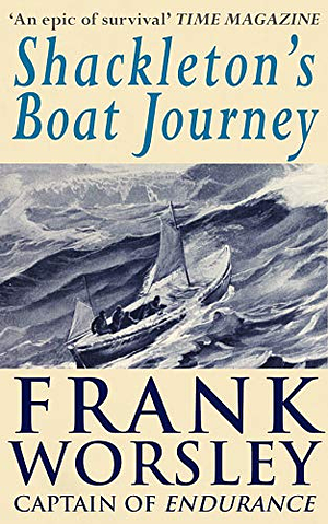 Shackleton's Boat Journey by Frank A. Worsley