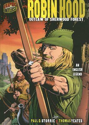 Robin Hood: Outlaw of Sherwood Forest an English Legend by Paul D. Storrie