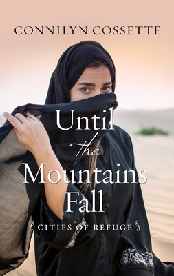 Until the Mountains Fall by Connilyn Cossette