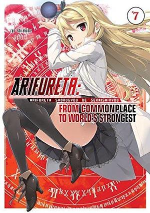 Arifureta: From Commonplace to World's Strongest Volume 7 (Light Novel) (Arifureta: From Commonplace to World's Strongest by Ningen, Ryo Shirakome