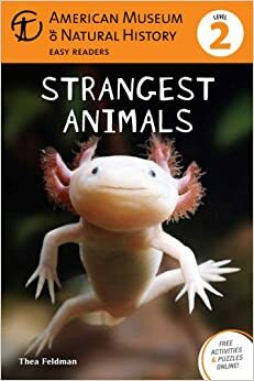 Strangest Animals: by Chris Raxworthy, Thea Feldman, American Museum of Natural History