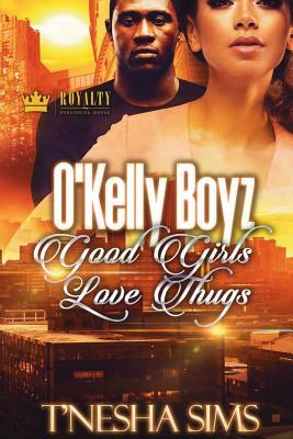 O'Kelly Boyz: Good Girls Love Thugs by Tnesha Sims