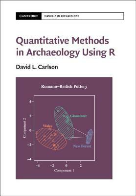 Quantitative Methods in Archaeology Using R by David L. Carlson