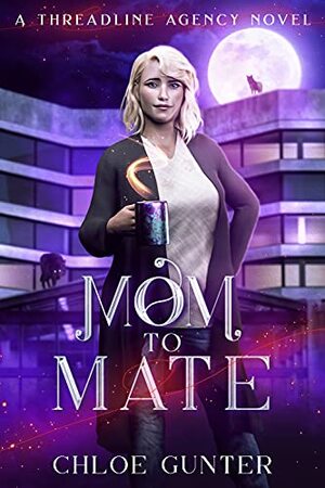 Mom to Mate by Chloe Gunter