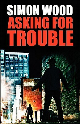 Asking For Trouble by Simon Wood