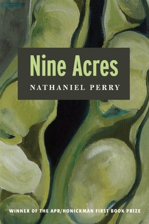 Nine Acres by Marie Howe, Nathaniel Perry