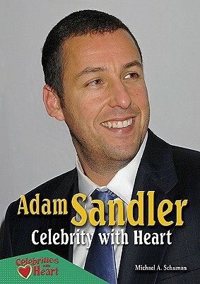 Adam Sandler: Celebrity with Heart by Michael A. Schuman