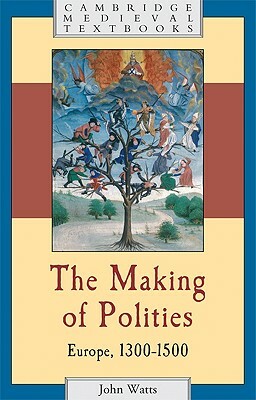 The Making of Polities by John Watts