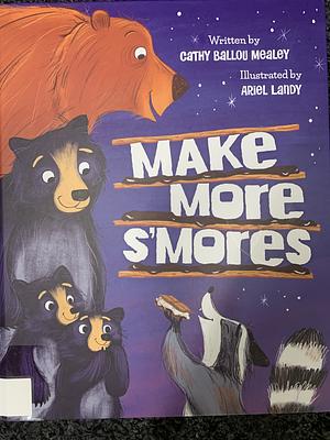 Make More S'mores by Cathy Ballou Mealey