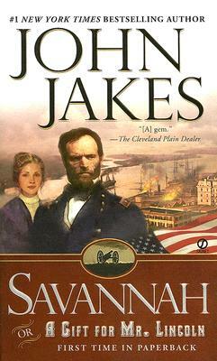 Savannah: Or a Gift for Mr. Lincoln by John Jakes