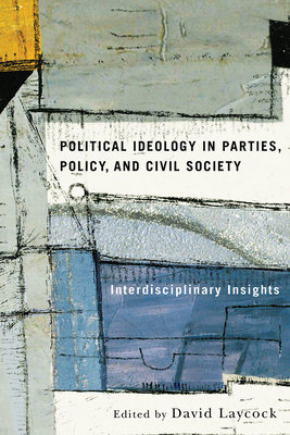 Political Ideology in Parties, Policy, and Civil Society: Interdisciplinary Insights by 