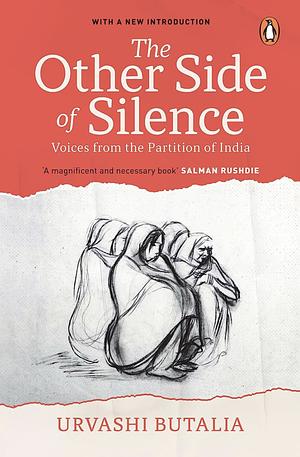 The Other Side of Silence: Voices from the Partition of India by Urvashi Butalia