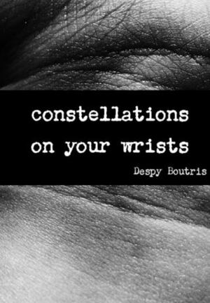 Constellations On Your Wrists by Despy Boutris