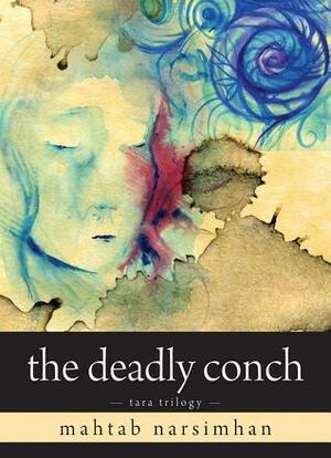 The Deadly Conch: Tara Trilogy by Mahtab Narsimhan