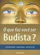 O que faz você ser budista? by Dzongsar Jamyang Khyentse