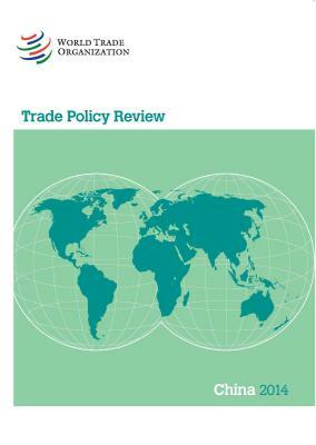 Trade Policy Review: China 2014 by World Tourism Organization