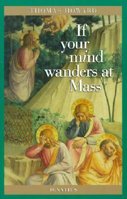 If Your Mind Wanders at Mass by Thomas Howard