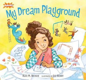 My Dream Playground by Kate Becker