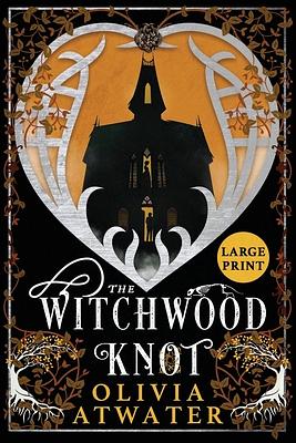 The Witchwood Knot by Olivia Atwater