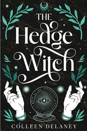 The Hedge Witch by Colleen Delaney