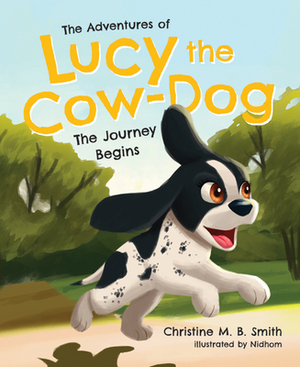 The Adventures of Lucy the Cow Dog by Christine Smith