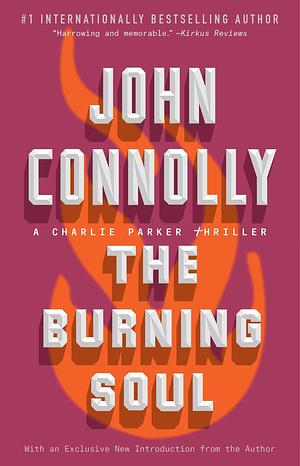 The Burning Soul: A Charlie Parker Thriller by John Connolly, John Connolly