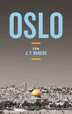 Oslo by J.T. Rogers