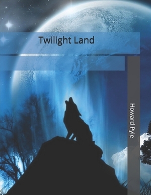 Twilight Land: Large Print by Howard Pyle