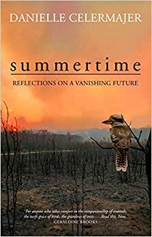 Summertime: Reflections on a Vanishing Future by Danielle Celermajer