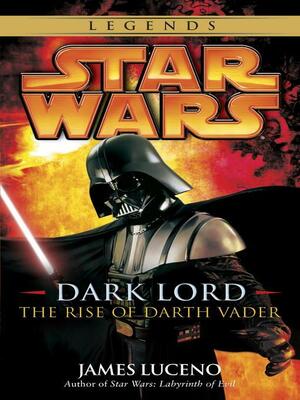 Dark Lord: The Rise of Darth Vader by James Luceno