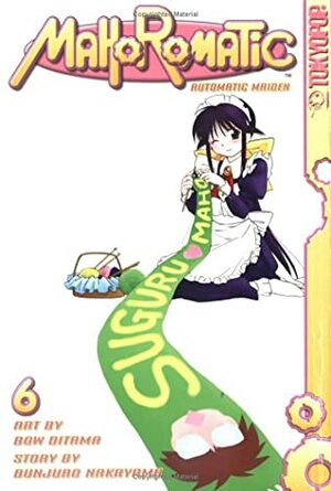 Mahoromatic: Automatic Maiden, Volume 6 by Bunjuro Nakayama, Bow Ditama