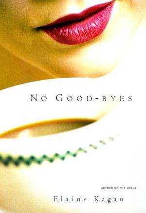 No Good-byes: A Novel by Elaine Kagan