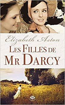 Les filles de Mr Darcy by Elizabeth Aston
