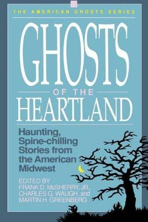 Ghosts of the Heartland by Robert Adams, Margaret St. Clair, Ed Gorman, Zona Gale, Fritz Leiber, Charles G. Waugh, Ambrose Bierce, Lester del Rey, Michael Cassutt, Julius Long, David Morrell, Robert Bloch, Manly Wade Wellman, Wallace West, Craig Kee Strete, Martin H. Greenberg, Mary Hartwell Catherwood, Charles Wagner, Frank D. McSherry Jr., Mary Barnett, Robert McNear