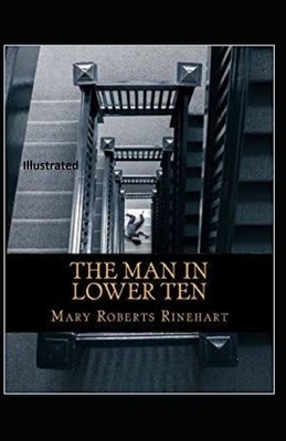 The Man In Lower Ten Illustrated by Mary Roberts Rinehart